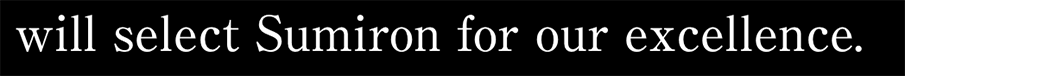 will select Sumiron for our excellence.